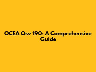 OCEA Osv 190: A Comprehensive Guide