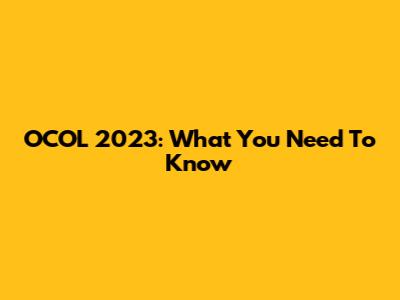 OCOL 2023: What You Need To Know