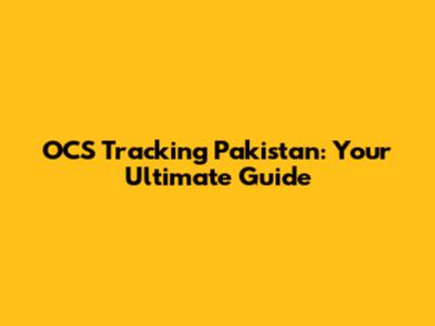 OCS Tracking Pakistan: Your Ultimate Guide