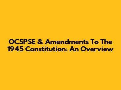 OCSPSE & Amendments To The 1945 Constitution: An Overview
