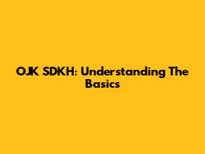 OJK SDKH: Understanding The Basics
