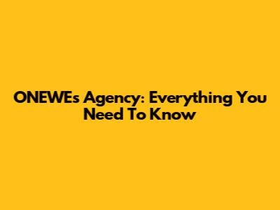 ONEWE's Agency: Everything You Need To Know