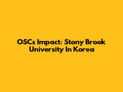 OSC's Impact: Stony Brook University In Korea