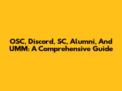 OSC, Discord, SC, Alumni, And UMM: A Comprehensive Guide