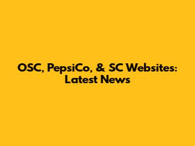 OSC, PepsiCo, & SC Websites: Latest News