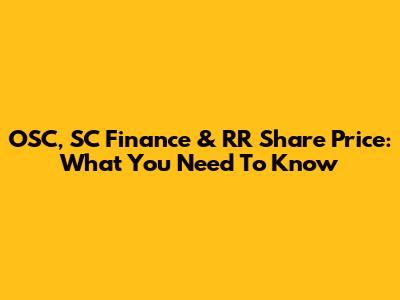OSC, SC Finance & RR Share Price: What You Need To Know