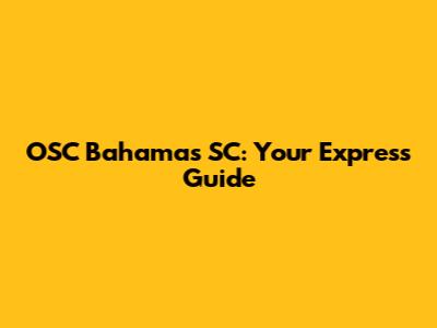OSC Bahamas SC: Your Express Guide