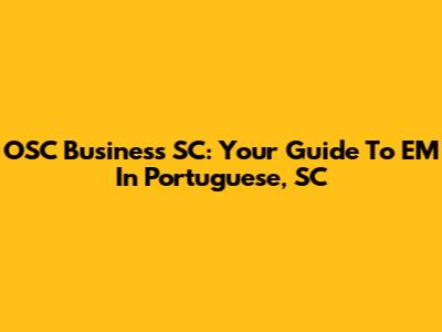 OSC Business SC: Your Guide To EM In Portuguese, SC