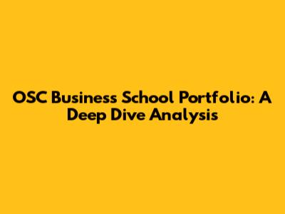 OSC Business School Portfolio: A Deep Dive Analysis