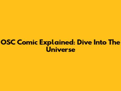 OSC Comic Explained: Dive Into The Universe
