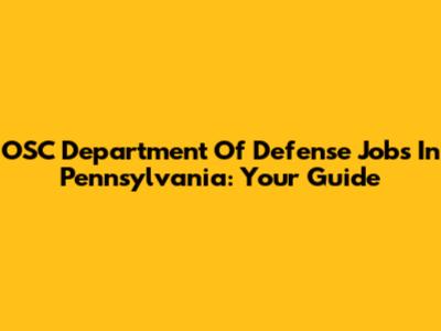 OSC Department Of Defense Jobs In Pennsylvania: Your Guide