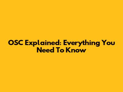 OSC Explained: Everything You Need To Know