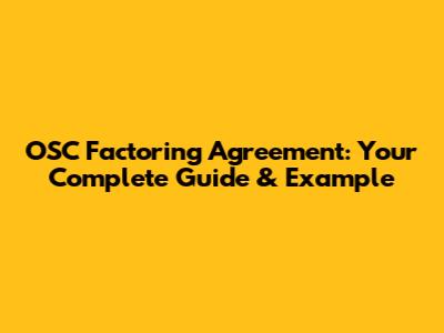 OSC Factoring Agreement: Your Complete Guide & Example
