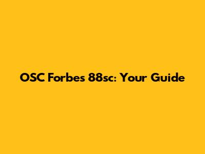 OSC Forbes 88sc: Your Guide