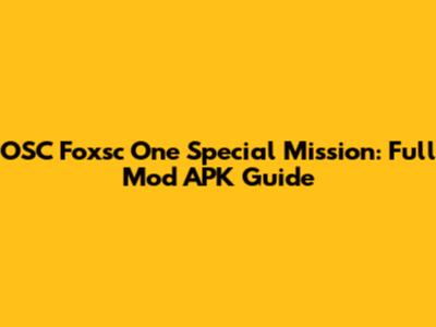 OSC Foxsc One Special Mission: Full Mod APK Guide