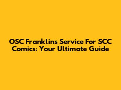OSC Franklin's Service For SCC Comics: Your Ultimate Guide