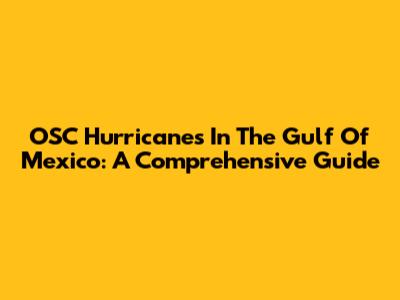 OSC Hurricanes In The Gulf Of Mexico: A Comprehensive Guide