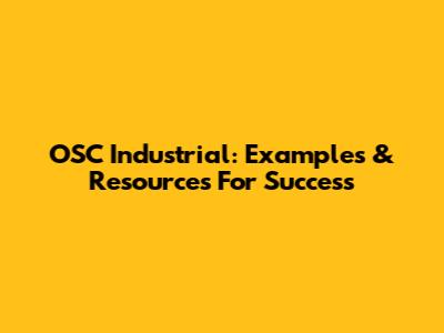OSC Industrial: Examples & Resources For Success