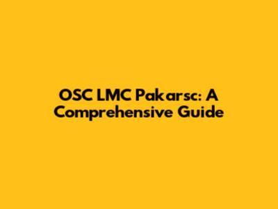 OSC LMC Pakarsc: A Comprehensive Guide