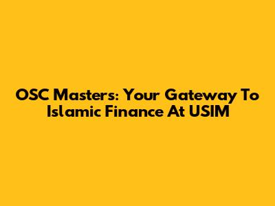 OSC Masters: Your Gateway To Islamic Finance At USIM