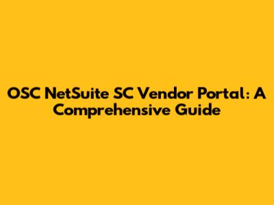 OSC NetSuite SC Vendor Portal: A Comprehensive Guide