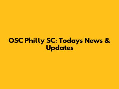 OSC Philly SC: Today's News & Updates