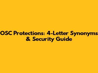 OSC Protections: 4-Letter Synonyms & Security Guide