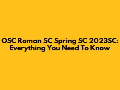OSC Roman SC Spring SC 2023SC: Everything You Need To Know