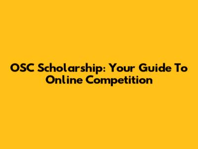 OSC Scholarship: Your Guide To Online Competition