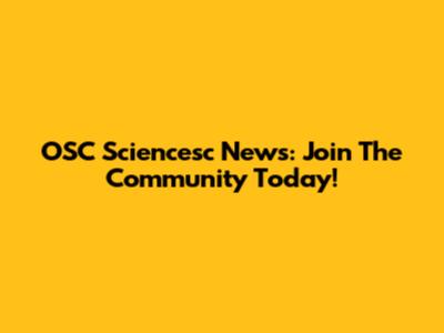 OSC Sciencesc News: Join The Community Today!