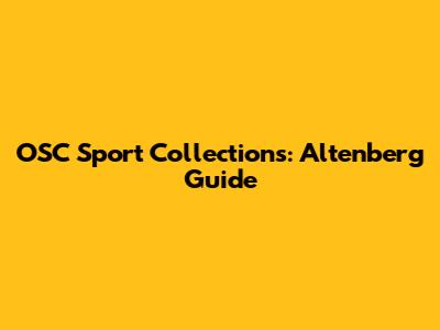 OSC Sport Collections: Altenberg Guide