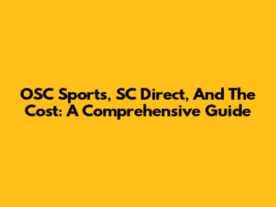 OSC Sports, SC Direct, And The Cost: A Comprehensive Guide