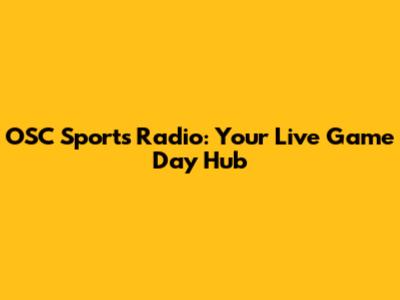 OSC Sports Radio: Your Live Game Day Hub