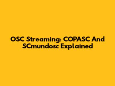 OSC Streaming: COPASC And SCmundosc Explained