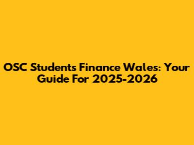 OSC Students Finance Wales: Your Guide For 2025-2026