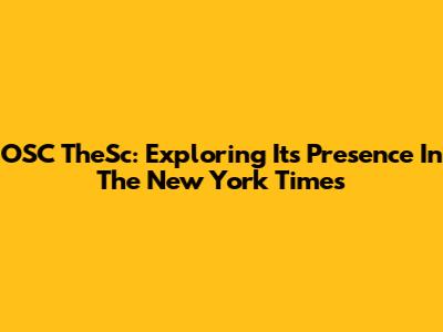 OSC TheSc: Exploring Its Presence In The New York Times