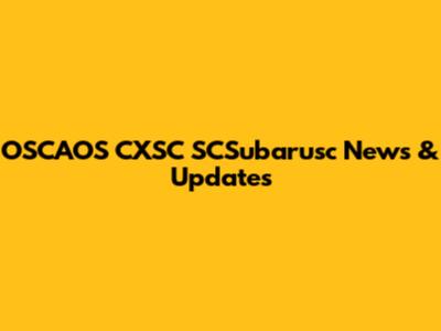OSCAOS CXSC SCSubarusc News & Updates