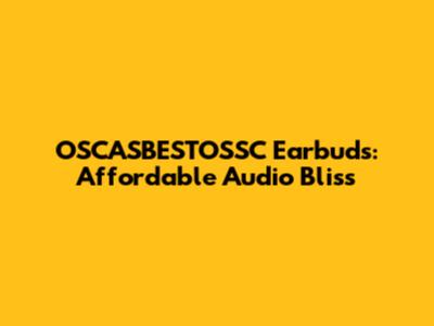 OSCASBESTOSSC Earbuds: Affordable Audio Bliss