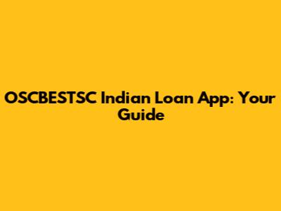 OSCBESTSC Indian Loan App: Your Guide