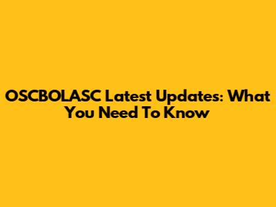 OSCBOLASC Latest Updates: What You Need To Know