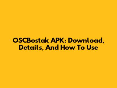 OSCBostak APK: Download, Details, And How To Use