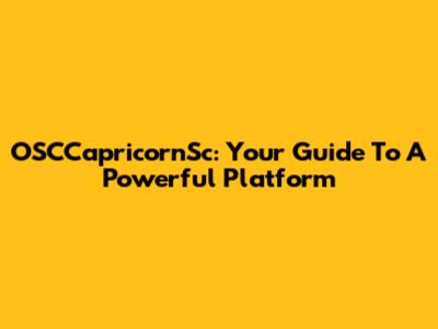 OSCCapricornSc: Your Guide To A Powerful Platform
