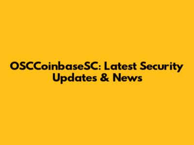 OSCCoinbaseSC: Latest Security Updates & News