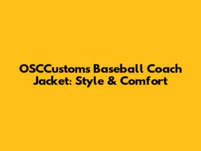 OSCCustoms Baseball Coach Jacket: Style & Comfort