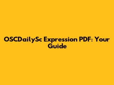 OSCDailySc Expression PDF: Your Guide