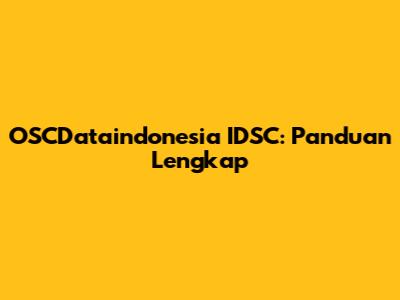 OSCDataindonesia IDSC: Panduan Lengkap