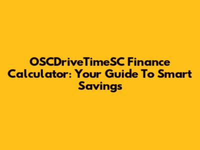 OSCDriveTimeSC Finance Calculator: Your Guide To Smart Savings