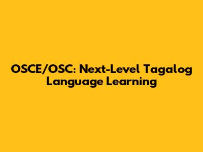 OSCE/OSC: Next-Level Tagalog Language Learning