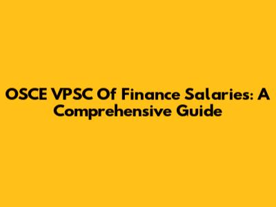 OSCE VPSC Of Finance Salaries: A Comprehensive Guide