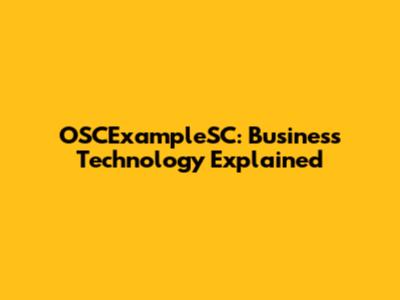OSCExampleSC: Business Technology Explained